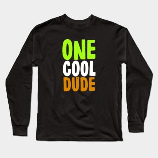 one cool dude funny Long Sleeve T-Shirt